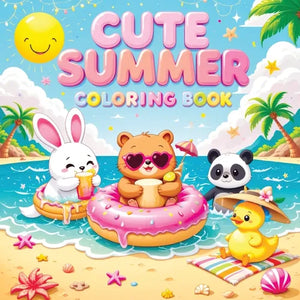 Cute Summer: A Coloring Book for Kids and Teens Featuring Adorable, Happy Animals Enjoying Sunny Days - Simple and Fun Designs for Relaxation - Paperback