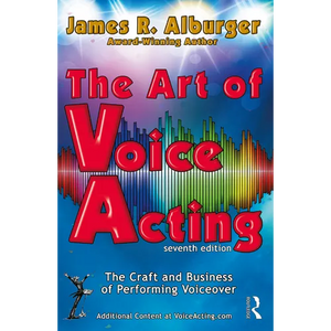 The Art of Voice Acting: The Craft and Business of Performing for Voiceover - Paperback