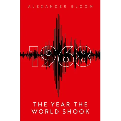 1968: The Year the World Shook - Hardcover