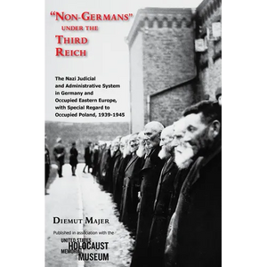 Non-Germans Under the Third Reich: The Nazi Judicial and Administrative System in Germany and Occupied Eastern Europe, with Special Regard to Occupied - Paperback
