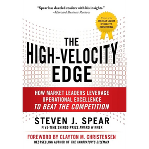 The High-Velocity Edge: How Market Leaders Leverage Operational Excellence to Beat the Competition - Hardcover