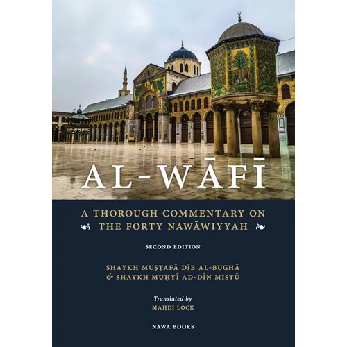 Al-Wafi: A Thorough Commentary on The Forty Nawawiyyah - Paperback
