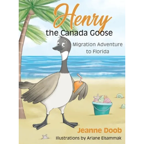 Henry the Canada Goose: Migration Adventure to Florida - Hardcover