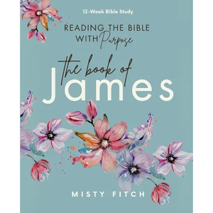 Reading the Bible With Purpose: the Book of James - Paperback
