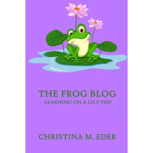 The FROG Blog, Learning on a Lily Pad - Paperback