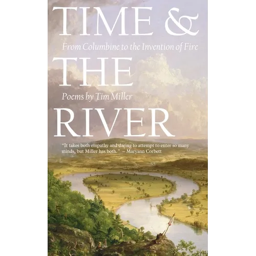Time and the River: From Columbine to the Invention of Fire - Paperback