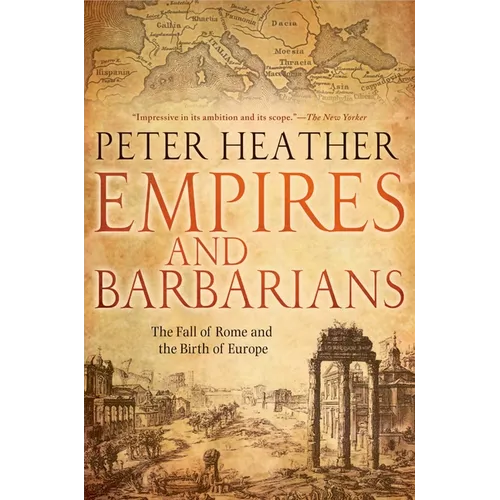 Empires and Barbarians: The Fall of Rome and the Birth of Europe - Paperback