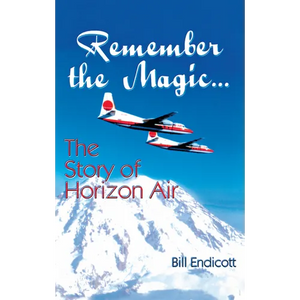 Remember the Magic...: The Story of Horizon Air - Hardcover