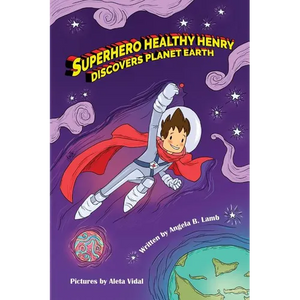 Superhero Healthy Henry Discovers Planet Earth - Paperback