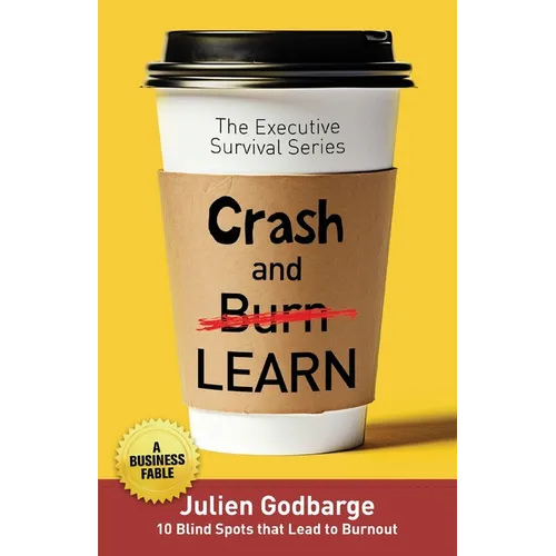 Crash and [Burn] LEARN: 10 Blind Spots that Lead to Burnout (A Business Fable) - Paperback