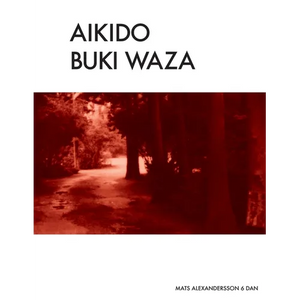 Aikido Buki Waza: Weapon techniques in Traditional Aikido b/w - Paperback