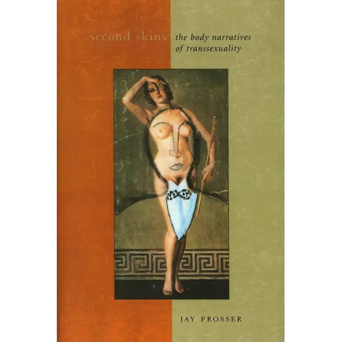 Second Skins: The Body Narratives of Transsexuality - Paperback