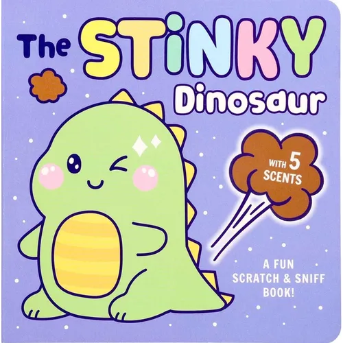 Stinky Dinosaur: A Fun Scratch & Sniff Book with 5 Scents - Board Book