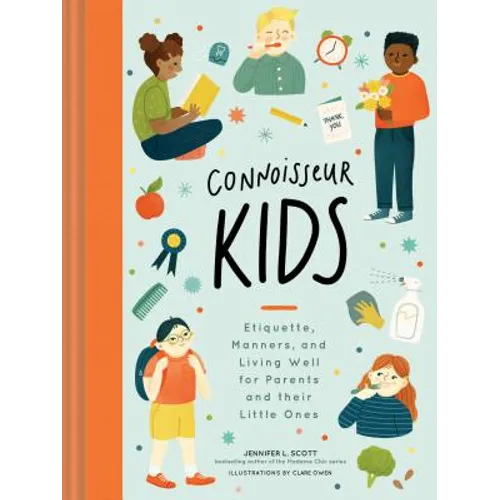 Connoisseur Kids: Etiquette, Manners, and Living Well for Parents and Their Little Ones - Hardcover