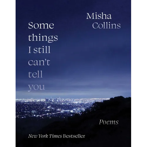Some Things I Still Can't Tell You: Poems - Paperback