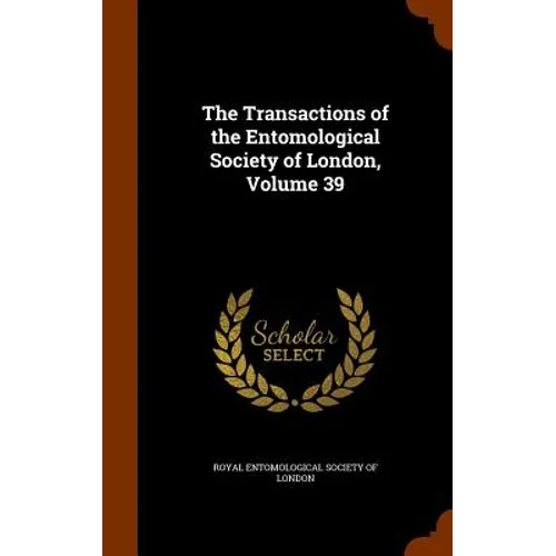 The Transactions of the Entomological Society of London, Volume 39 - Hardcover