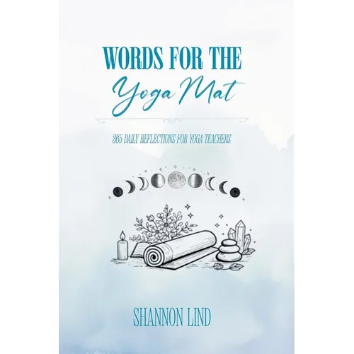 Words for the Mat: 365 Daily Reflections for Yoga Teachers - Paperback
