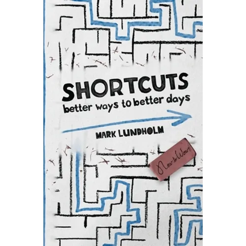 Shortcuts: Better Ways to Better Days