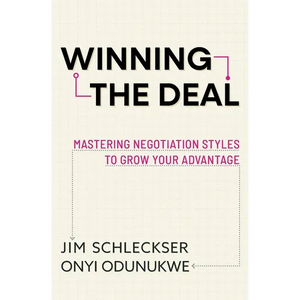 Winning the Deal: Mastering Negotiation Styles to Grow Your Advantage - Paperback
