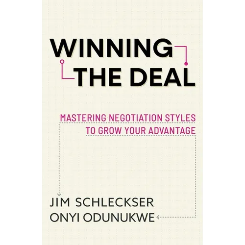 Winning the Deal: Mastering Negotiation Styles to Grow Your Advantage - Paperback