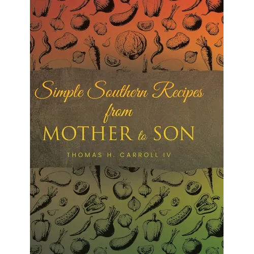 Simple Southern Recipes from Mother to Son - Hardcover