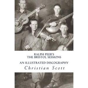 Ralph Peer's The Bristol Sessions An Illustrated Discography - Paperback