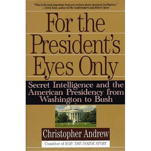 For the President's Eyes Only: Secret Intelligence and the American Presidency from Washington to Bush - Paperback