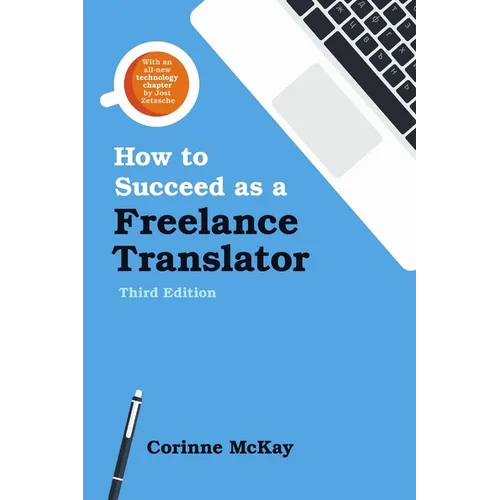 How to Succeed as a Freelance Translator, Third Edition - Paperback