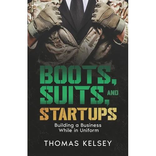Boots, Suits, and Startups: Building a Business While in Uniform - Paperback