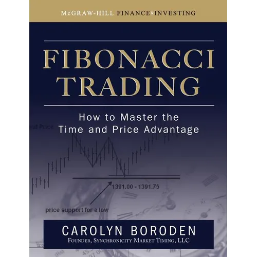 Fibonacci Trading: How to Master the Time and Price Advantage - Hardcover