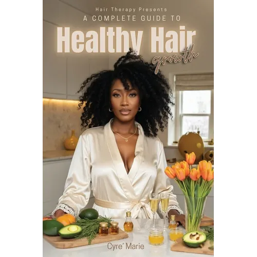 A Complete Guide to Healthy Hair Growth - Paperback
