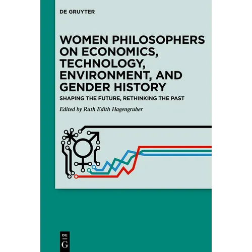 Women Philosophers on Economics, Technology, Environment, and Gender History: Shaping the Future, Rethinking the Past - Paperback