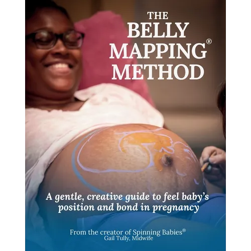 The Belly Mapping(R) Method: A Gentle, Creative Guide to Feel Baby's Position and Bond in Pregnancy - Paperback