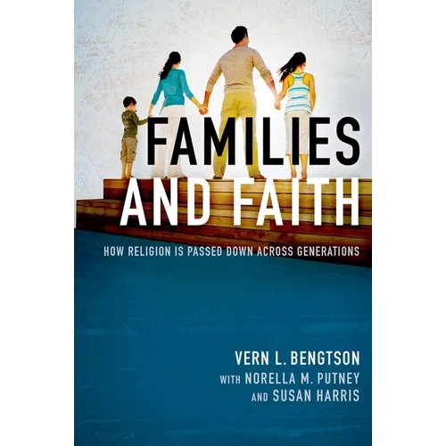Families and Faith: How Religion Is Passed Down Across Generations - Paperback
