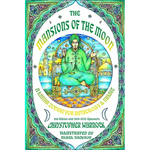Mansions of the Moon: A Lunar Zodiac for Astrology and Magic 2nd Edition with 2019-2033 Mansion Ephemeris - Paperback