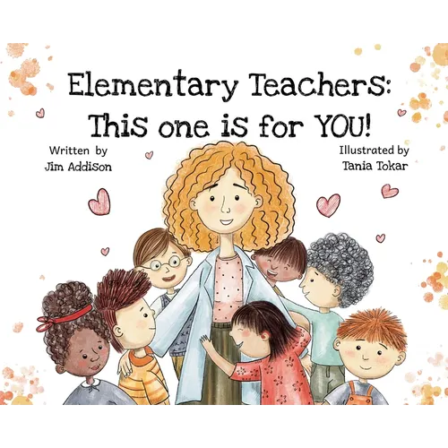 Elementary Teachers: This One is for YOU!: (Hardcover) - Hardcover