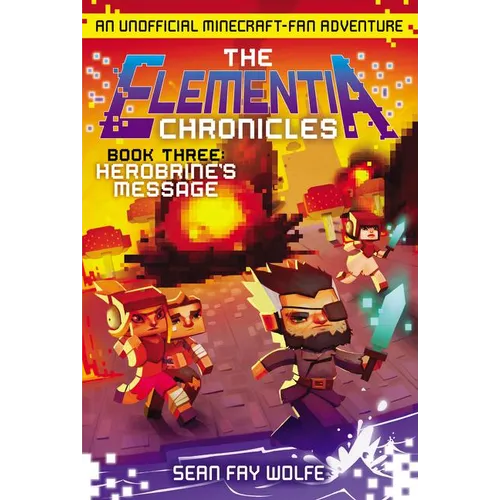 The Elementia Chronicles #3: Herobrine's Message: An Unofficial Minecraft-Fan Adventure - Paperback