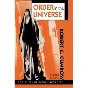 Order in the Universe: The Films of John Carpenter - Hardcover