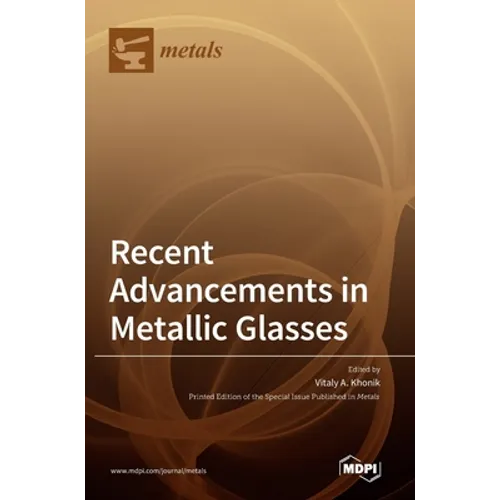 Recent Advancements in Metallic Glasses - Hardcover