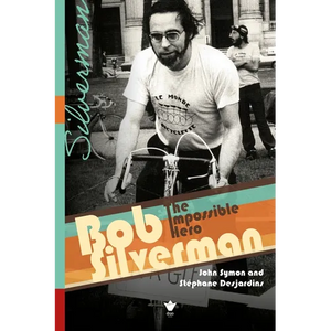 Bob Silverman: The Impossible Hero - Hardcover