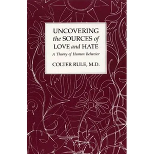 Uncovering the Sources of Love and Hate, A Theory of Human Behavior - Paperback