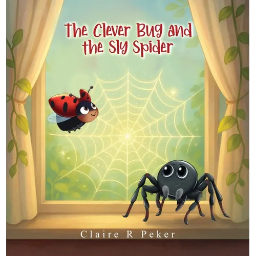 The Clever Bug and the Sly Spider - Hardcover