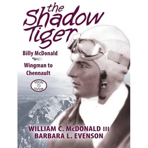 The Shadow Tiger: Billy McDonald, Wingman to Chennault - Hardcover