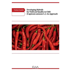 Developing Hybrids for Yield and Quality in Chili (Capsicum annuum L.): An Approach - Paperback