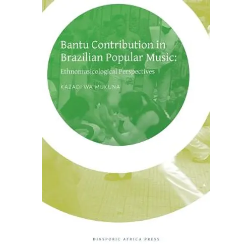 Bantu Contribution in Brazilian Popular Music: Ethnomusicological Perspectives - Paperback