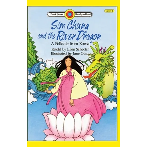 Sim Chung and the River Dragon-A Folktale from Korea: Level 3 - Hardcover