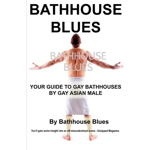 Bathhouse Blues: Your Guide to Gay Bathhouses - Paperback