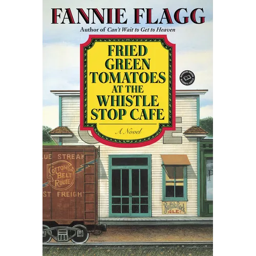 Fried Green Tomatoes at the Whistle Stop Cafe - Paperback