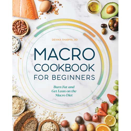 Macro Cookbook for Beginners: Burn Fat and Get Lean on the Macro Diet - Paperback