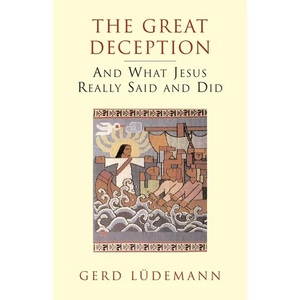 The Great Deception: And What Jesus Really Said and Did - Paperback